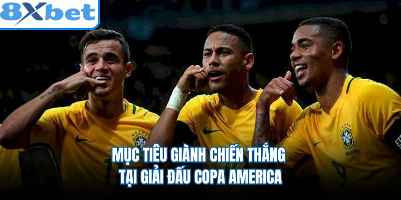 Mục tiêu giành chiến thắng tại giải đấu Copa America